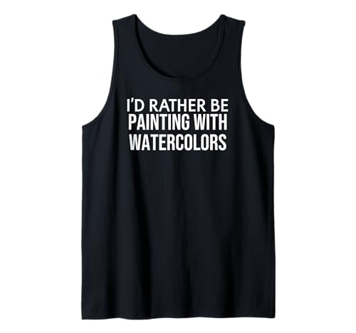 Watercolor Artist I'd Rather Be Painting With Watercolors Camiseta sin Mangas