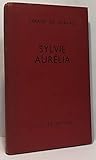  SYLVIE, AURELIA. Précédé de : Le destin de Nerval, par Jacques Duron - Le réel et le songe Sylvie et Aurélia par Pierre Meanteau et suivi de Gérard de Nerval et le romantisme, par Henri Cloaurd.