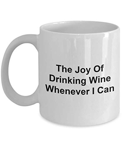The Joy Of Drinking Wine Whenever I Can Mug a