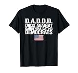 Daddd Shirt Dads Against Daughters Dating Democrats T-Shirt