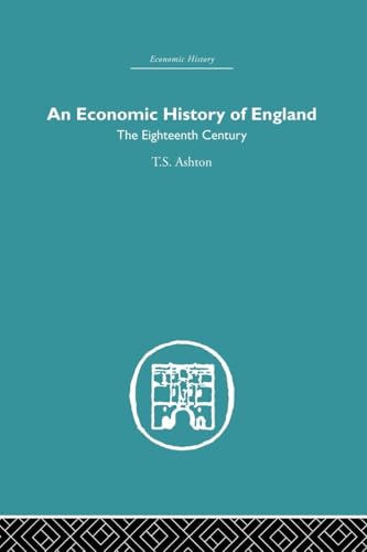 An Economic History of England: the Eighteenth Century