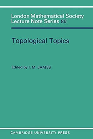 LMS: 86 Topological Topics: Articles on Algebra and Topology Presented to Professor P J Hilton in Celebration of his Sixtieth Birthday book cover