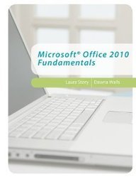 Microsoft Office 2010 Fundamentals: Laura Story,Dawna Walls ...