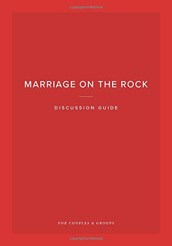 Marriage on the Rock Discussion Guide: For Couples and Groups