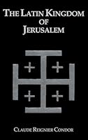 The Latin Kingdom of Jerusalem: 1099 to 1291 A.D. 0710310803 Book Cover