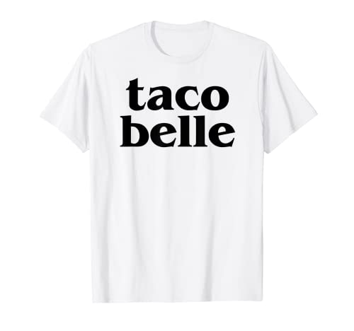 TACO BELLE Cinco De Mayo Party Tacos T Shirt Girlfriend Gift T-Shirt