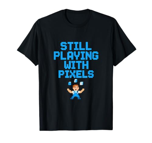Todavía jugando con píxeles Retro Gaming Pixel Art Camiseta