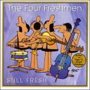 Still Fresh [Audio CD] Four Freshmen