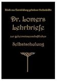 340583031 Dr. Lomers Lehrbriefe zur geheimwissenschaftlichen Selbstschulung. Briefe zur Entwicklung höherer Seelenkräfte. Lehrbrief 1 - 8