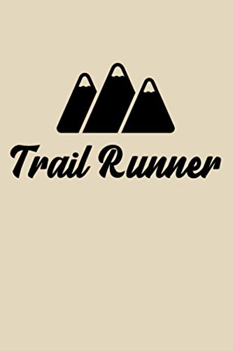 Trail Runner - Mountain Peak: Trail Running Journal for Outdoor Adventure Runners, 120 Pages 6 x 9 inches Trail Run Lined Notebook (Trail Running Journals)