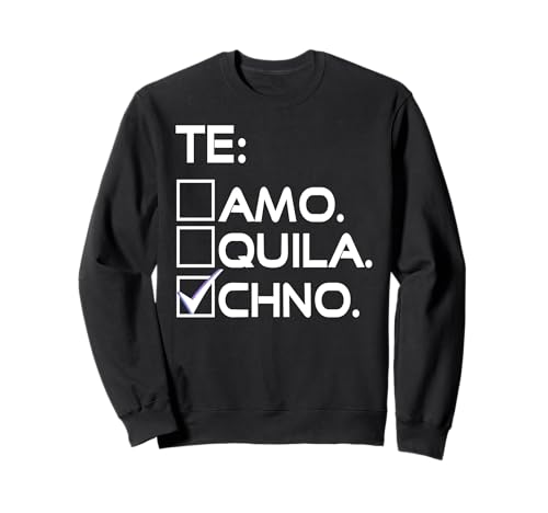 Te Amo Tequila Techno Humour Électro Liste Sweatshirt