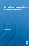 Gertrude Stein and the Making of an American Celebrity (Studies in Major Literary Authors)