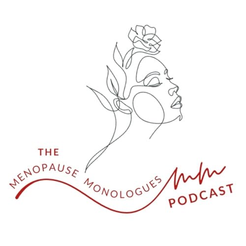 Menopause Monologues Podcast - Ep. 1