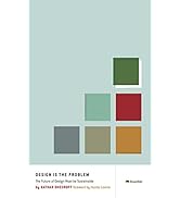 Design Is The Problem: The Future of Design Must Be Sustainable