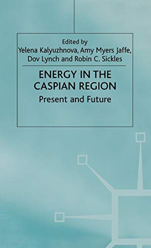 Energy in the Caspian Region: Present and Future