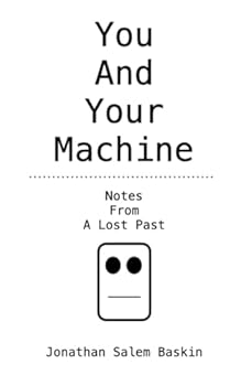 Paperback You And Your Machine: Notes From A Lost Past Book