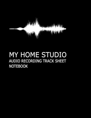 My Home Studio: Audio Recording Track Sheet Notebook