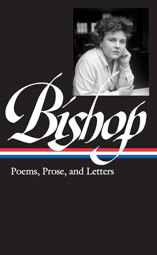 Elizabeth Bishop: Poems, Prose, and Letters (LOA #180) (Library of America)