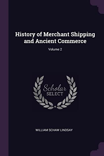 History of Merchant Shipping and Ancient Commerce; Volume 2
