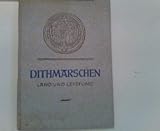  Dithmarschen : Land und Leistung. [Aufn.: Willi Birker u.a.], Veröffentlichung des Dithmarscher Landesmuseums in Meldorf : Kunst- und Kulturgeschichtliche Reihe