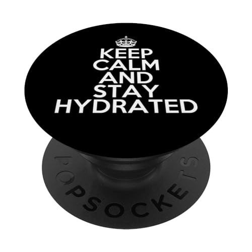 Funny Keep Calm and Stay Hydrated Hydro Homie Water PopSockets Swappable PopGrip, Black