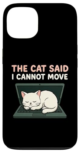 The Cat Said I Can Move Funny Feline Pet Owner ���[���A �X�}�z�P�[�X iPhone 13 �p