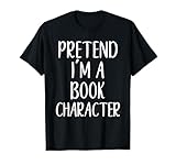 Pretend I'm Book Character Costume Halloween Easy Adult Kid T-Shirt
