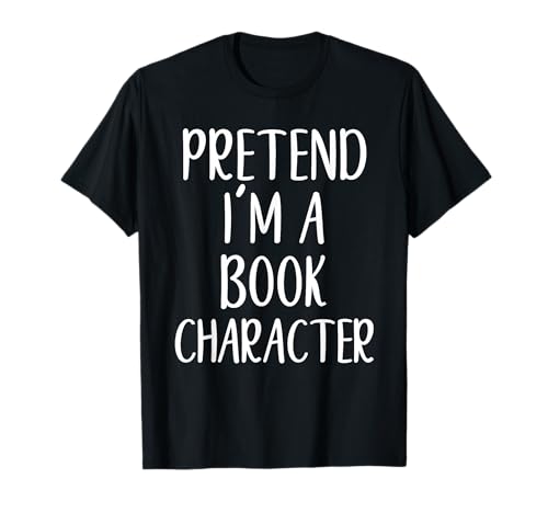 Pretend I'm Book Character Costume Halloween Easy Adult Kid T-Shirt