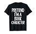 Pretend I'm Book Character Costume Halloween Easy Adult Kid T-Shirt