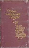What Pastor Russell Taught: On the Covenants, Mediator, Ransom, Sin Offering, Atonement B00087BRF2 Book Cover