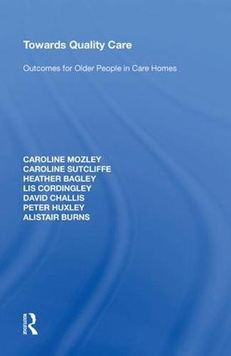 Towards Quality Care: Outcomes for Older People in Care Homes (Association With Pssru)