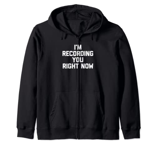 T-shirt humoristique avec inscription « I'm Recording You Right Now » Sweat à Capuche
