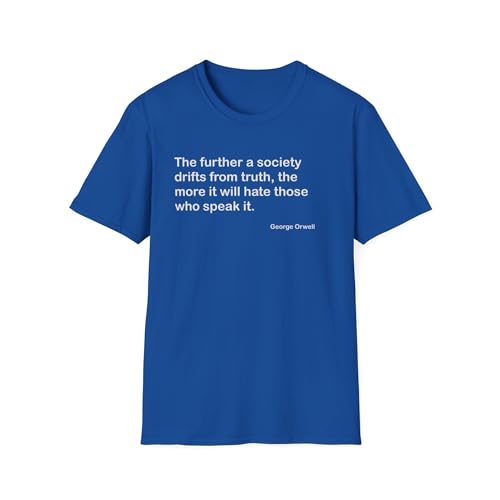 George Orwell The Further Society Drifts from Truth Quote T-Shirt