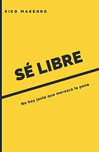 Imagen de Sé libre: No hay jaula que merezca la pena