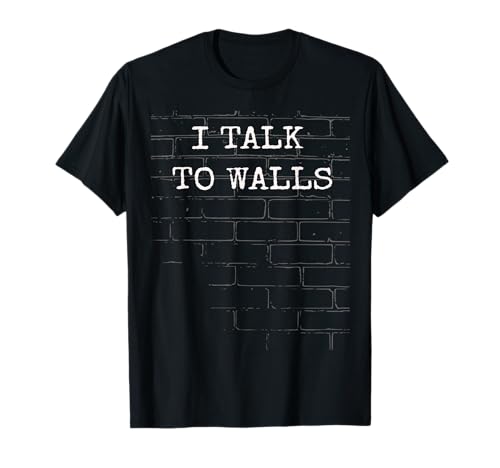 Debate Team Shirt , I Talk to Walls Speech And
