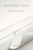 MEASURED LIGHT: Ordinary Glimmers