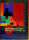 Networking Using Novell Netware Release 3.11 002408025X Book Cover