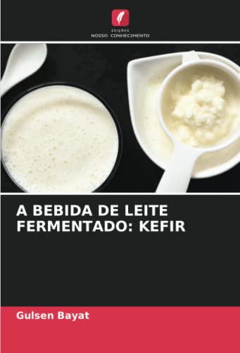 A BEBIDA DE LEITE FERMENTADO: KEFIR