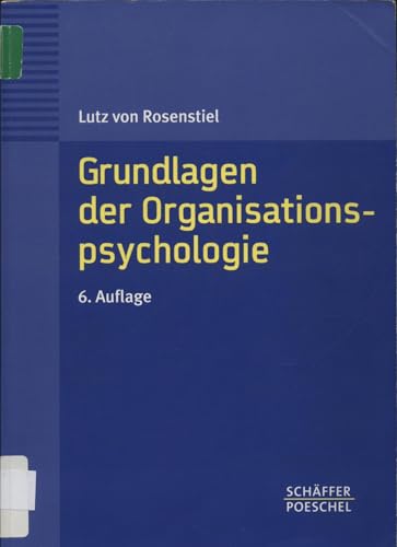 Grundlagen der Organisationspsychologie: Basiswissen und Anwendungshinweise