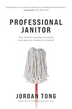 Paperback Professional Janitor: The Lessons Learned Building a $19 Million Cleaning Company Book