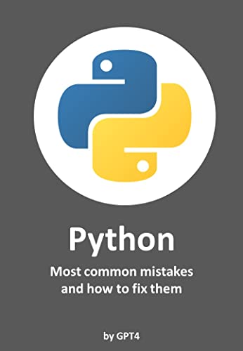 Python Most Common Mistakes: And How To Avoid Them , AGI, GPT4, eBook ...