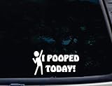 I Pooped Today! - 7' x 3 3/4' die Cut Vinyl Decal for Window, car, Truck, Tool Box, virtually Any Hard, Smooth Surface