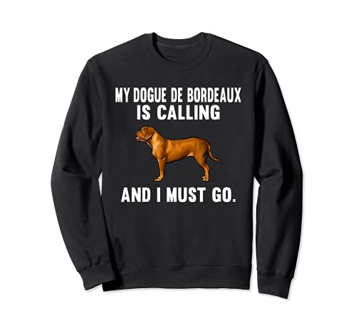 Funny My Dogues de Bordeaux Is Calling And I Must Go Dog Sweatshirt, Black