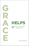 Grace Helps: Worthy Bible Study - Romans 5-8 (Grace Works Book 2) (English Edition)
