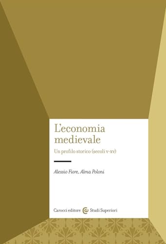 L'economia medievale. Un profilo storico (secoli V-XV