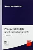 Praxis des Handels- und Gesellschaftsrechts: Buch inkl. Muster CD-ROM