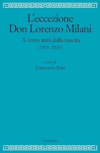 L'eccezione Don Lorenzo Milani. A cento anni dalla nascita (1923-2023