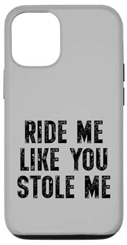 Ride Me Like You Stole Me Funny Adult ���[���A �X�}�z�P�[�X iPhone 12/12 Pro �p