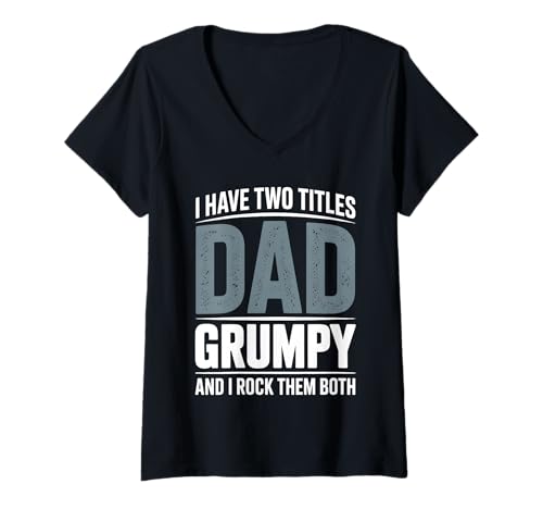 Womens I Have Two Titles Dad And Grumpy Father's Day Grumpy V-Neck T-Shirt