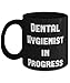 Sarcasm Dental hygienist Gifts, Dental Hygienist in Progress, Useful Birthday 11oz 15oz Mug For Coworkers From Colleagues, Dental hygienist birthday present, Dental hygienist gift ideas, Birthday